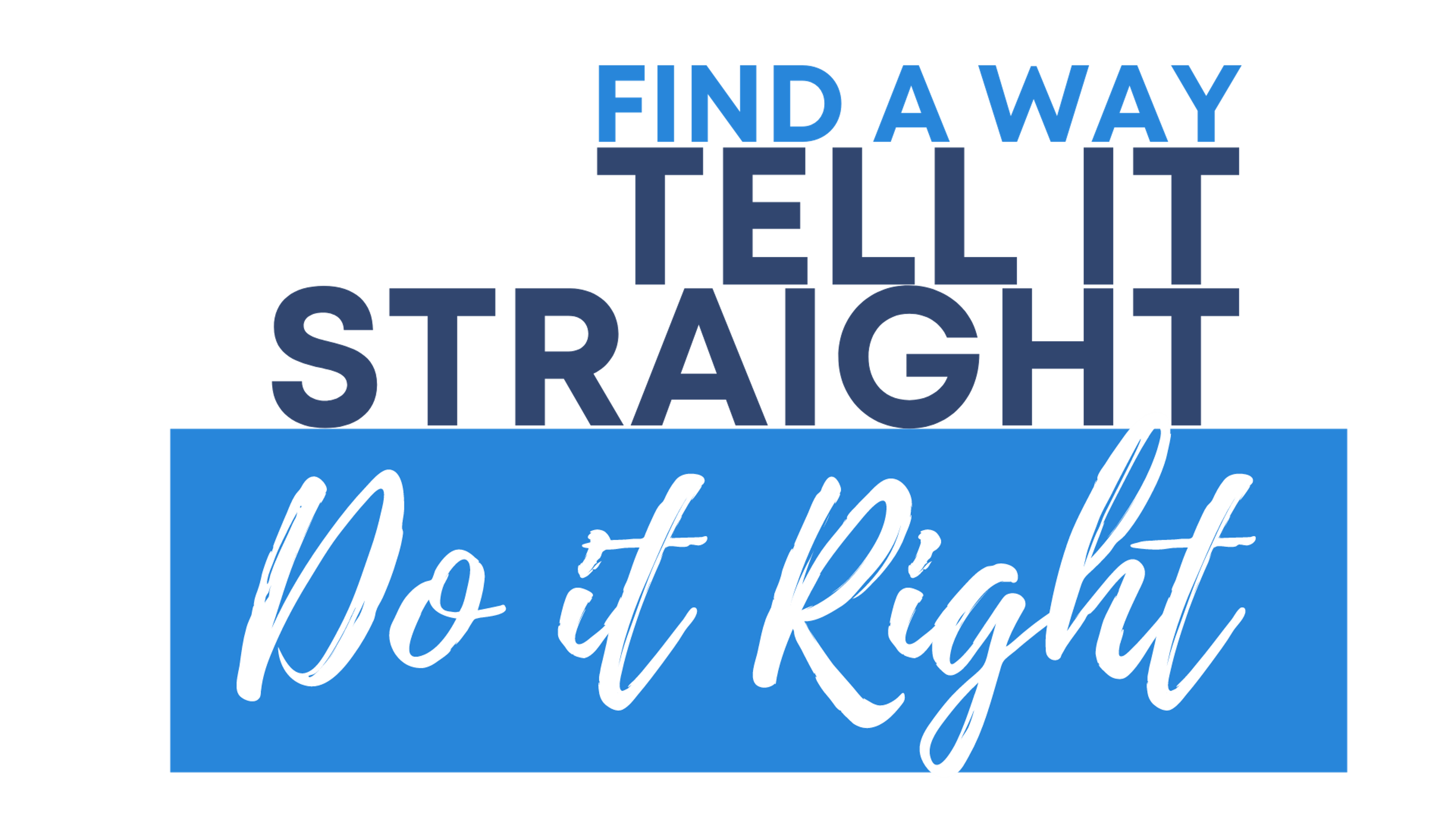 Find A Way, Tell It Straight, Do It Right - MPG